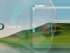 Opera Air新浏览器：冥想健康融入，打造互联网浏览新体验