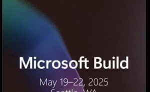 微软Build 2025开发者大会定档5月，AI等新技术成焦点？