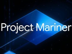 谷歌CEO皮查伊：AI助手Mariner完成度達85%，能自主操作在線服務