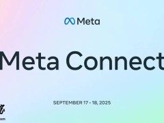 Meta連發(fā)兩大盛會預(yù)告：LlamaCon聚焦AI，Meta Connect 2025展望AR眼鏡