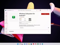微軟Win11安卓子系統(tǒng)將終止支持，最后一次更新已推送