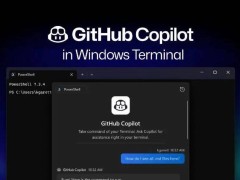 Windows Terminal免費接入GitHub Copilot，開發者每月可享50條AI助手服務